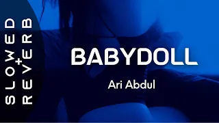 Download Ari Abdul - Babydoll (s l o w e d  +  r e v e r b) \ MP3