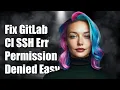 Fix GitLab CI SSH Permission Denied publickey password Error Easily