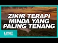 ZIKIR TERAPI MINDA YANG PALING TENANG - 1 HOUR