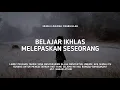 Download Lagu Belajar Ikhlas Melepaskan Seseorang - Ust. Hanan Attaki, Lc