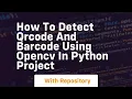 how to detect qrcode and barcode using opencv in python project