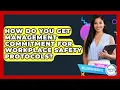 How Do You Get Management Commitment For Workplace Safety Protocols - Office Wellness Insights