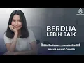 BERDUA LEBIH BAIK - ACHA SEPTRIASA | VIDEO LYRIC - COVER BY SHAKA MUSIC