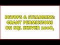 DevOps SysAdmins GRANT PERMISSIONS ON SQL Server 2008