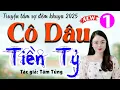 Lagu Mới nghe đã thấy hấp dẫn - CÔ DÂU TIỀN TỶ - Tập 1 - Truyện đêm khuya việt nam đặc sắc 2026