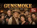 Gunsmoke Cast Then and Now Only 1 Is Still Alive