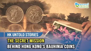 [HK Untold Stories] The Secret Mission Behind Hong Kong’s Bauhinia Coins
