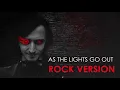 As The Lights Go Out (Rock Version)