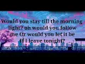 Would You Stay(Lyrics)