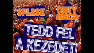Splash vs. Dirtydisco - Tedd fel a kezedet! (Extended Mix)
