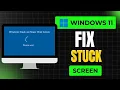 How to Fix Stuck on Please Wait Screen in Windows 11 Step-by-Step Guide