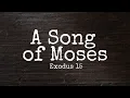 A Song of Moses (Exodus 15) • To the Tune of And Can It Be