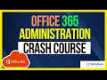 Office 365 Microsoft 365 Administration Crash Course - Preparation for IT Support Jobs