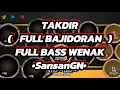 Download Lagu TAKDIR ( FULL BAJIDOR ) SAMBUNGKAN KE BOX MUSIK AUTO GOYANG •SansanGN•