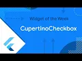 CupertinoCheckbox Widget of the Week