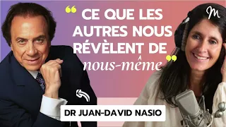 Ce que les autres nous révèlent de nous même, avec le Dr Juan David Nasio #556