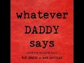 WHATEVER DADDY SAYS (Byron the Aquarius Remix - Mixshow)