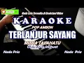 Download Lagu Karaoke Terlanjur Sayang - Mitha Talahatu||Karaoke Pria