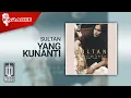 Download Lagu Sultan - Yang Kunanti (Official Karaoke Video)