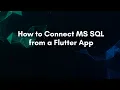 How to Connect MS SQL from a Flutter App