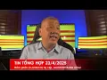 Download Lagu TIN TỔNG HỢP 23/4/2025