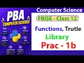 Practical 01-b Functions Turtle Graphics and Python Libraries FBISE PBA 2026
