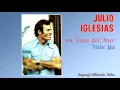 Download Lagu Julio Iglesias - Vete Ya (Vina del Mar)