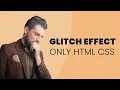 CSS Glitch Effect CSS Animation Examples