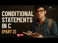 Conditional Statements in C Part 2 else-if Ladder Nested if C Programming Tutorial