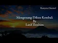 Latif Ibrahim - Mengenang Dikau Kembali (Lirik Video)