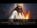 Yahweh The Devil in Disguise
