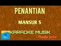 Download Lagu PENANTIAN - MANSUR (Karaoke musik)Nada pria#Official