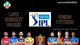 Live Cricket Score Using Python Less than 10 Lines of code IPL-2021 LecturesWithAkhil