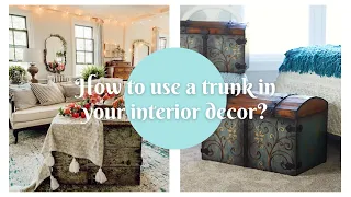 How to use a trunk in your interior decor Shabby Chic farmhouse