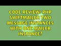 Code Review php swiftmailer two message instances with one mailer instance