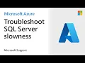 How to troubleshoot SQL Server slowness Microsoft