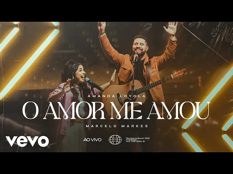 Download MP3 Amanda Loyola, Marcelo Markes - O Amor Me Amou (Ao Vivo) (Clipe Oficial)