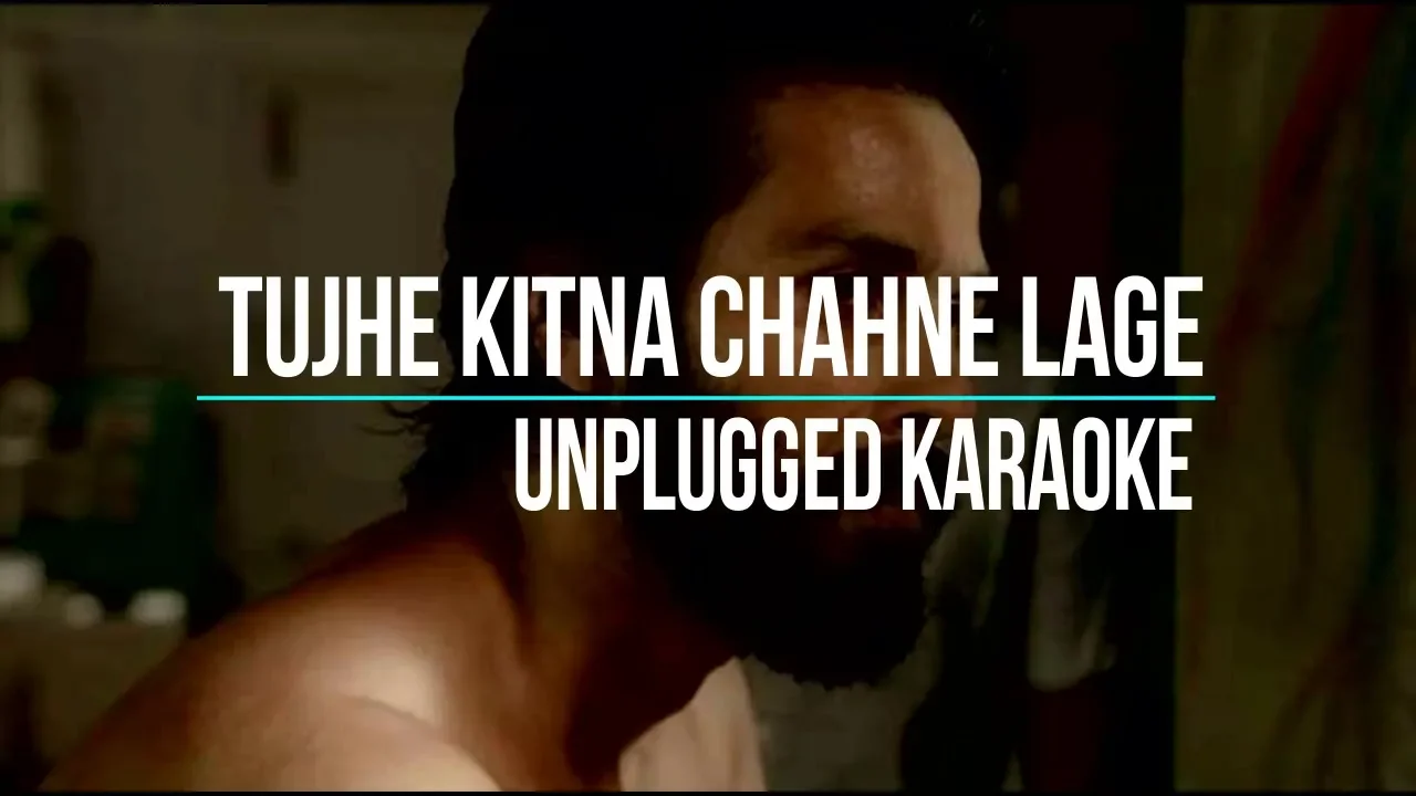 Kabir Singh: Tujhe Kitna Chahne Lage Song | Arijit Singh | Unplugged Karaoke