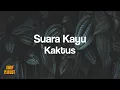 Download Lagu Suara Kayu - Kaktus [Unofficial Lyrics]
