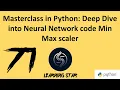 71 - Masterclass in Python Deep Dive into Neural Network code Min Max scaler