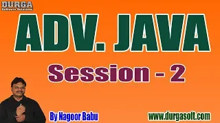ADV JAVA Online Tutorials Session - 2 by Mr Nagoor Babu On 25-06-2019