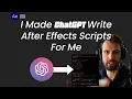 I Made ChatGPT Write After Effects Scripts For Me
