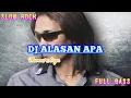 Download Lagu DJ ALASAN APA-THOMAS ARYA SLOW REMIX FULL BASS