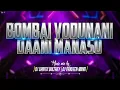 Lagu BOMBAI VODUNANI DAANI MANASU IN HOUSE MIX BY DJ CHINTU BOLTHYA AN DJ PRAVEEN MBNR 7286953089