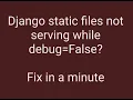 doesn t serve static files while debug false Fix in a minute in production development