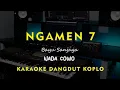 Lagu NGAMEN 7 // Bayu Sanjaya // KARAOKE DANGDUT KOPLO NADA COWO ( MALE )