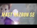 Download Lagu Omer Inayat - Mast Nazron Se - Official Audio