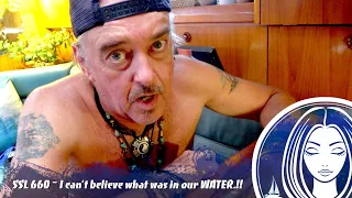 SSL660 ~ I can’t believe what was in our WATER..!!