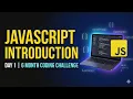 JavaScript Introduction Day 1 6 Month Coding Challenge