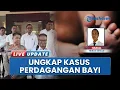 Download Lagu 8 Pelaku Perdagangan Anak Dibekuk Polda Sumut, Bayi Laki-laki Berusia 3 Hari Dijual Rp12 Juta
